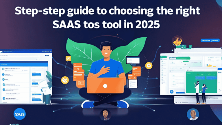 A Step-by-Step Guide to Choosing the Right SaaS Tool in 2025